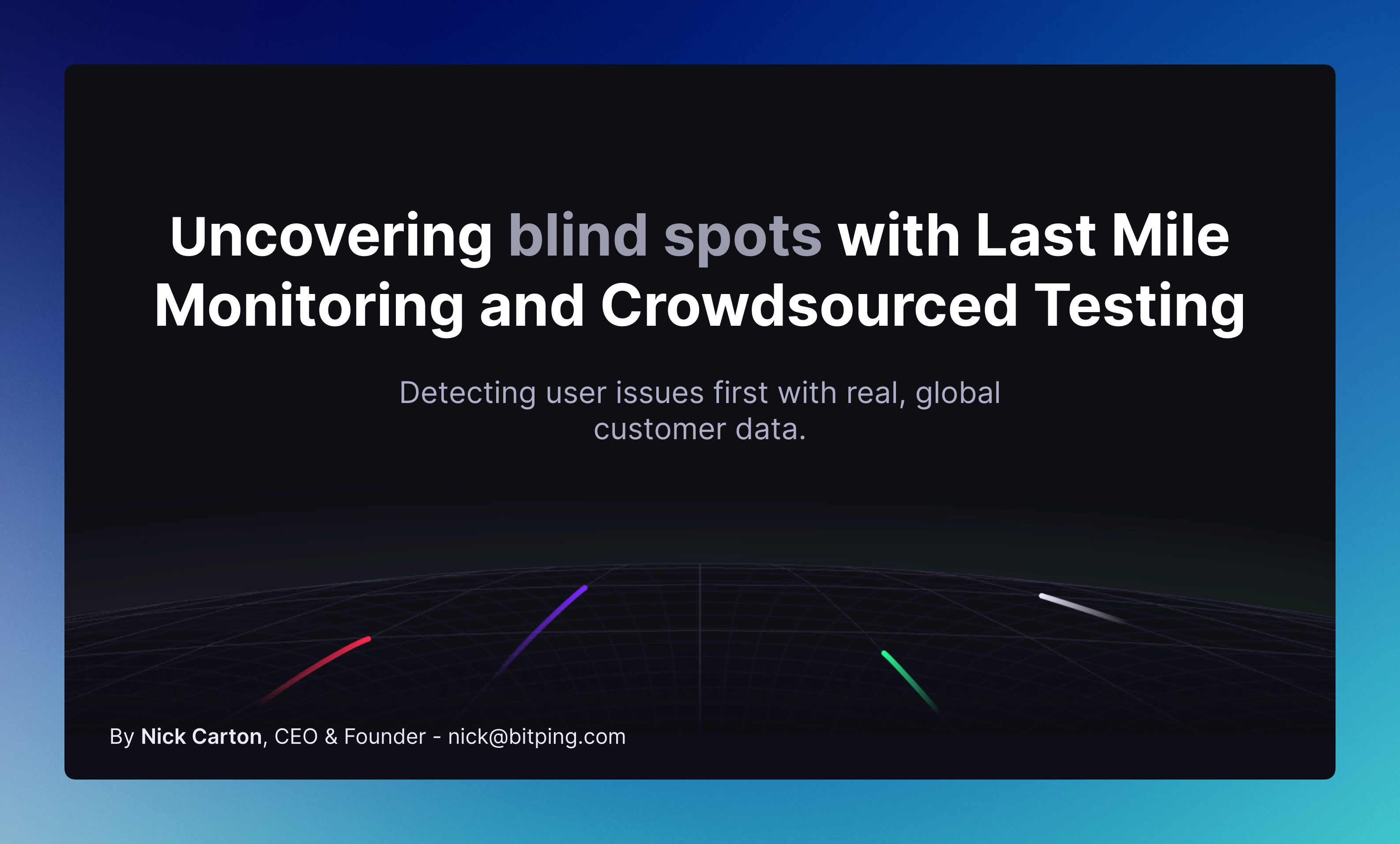 Image for Uncovering blind spots with Last Mile Monitoring and Crowdsourced Testing